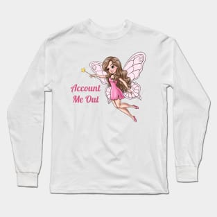 Account Me Out Fairy Long Sleeve T-Shirt